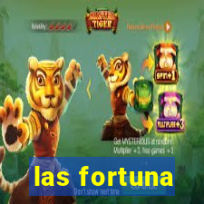 las fortuna