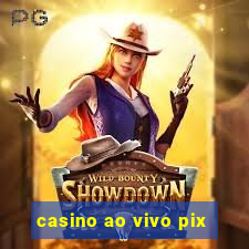 casino ao vivo pix