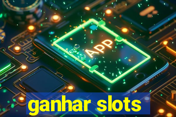 ganhar slots