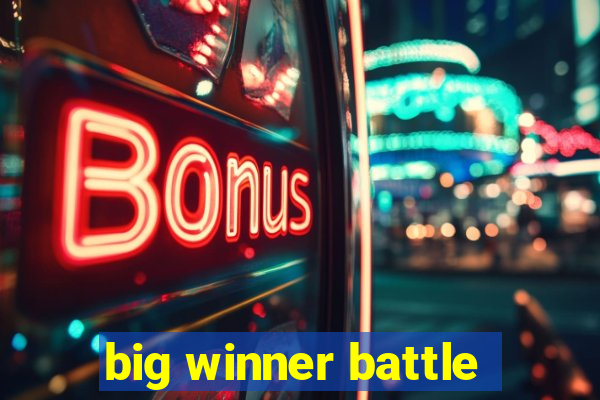 big winner battle