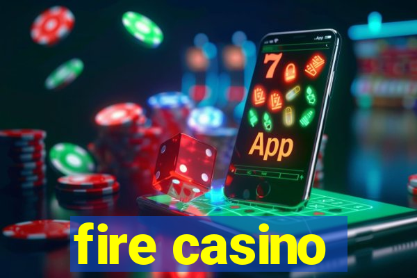 fire casino