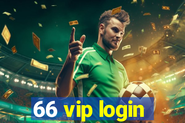 66 vip login