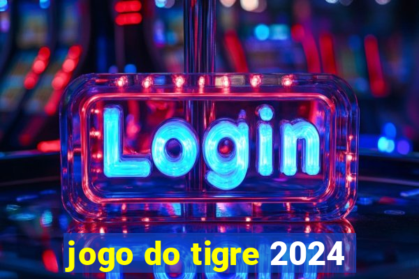 jogo do tigre 2024