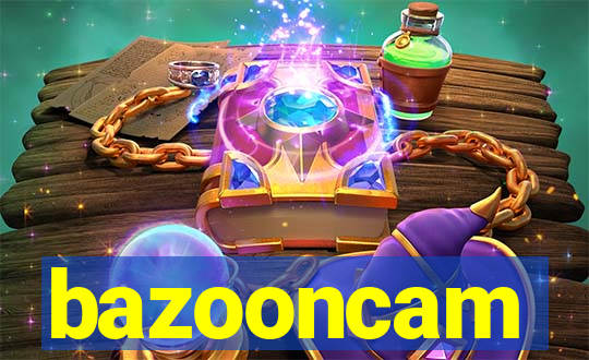 bazooncam