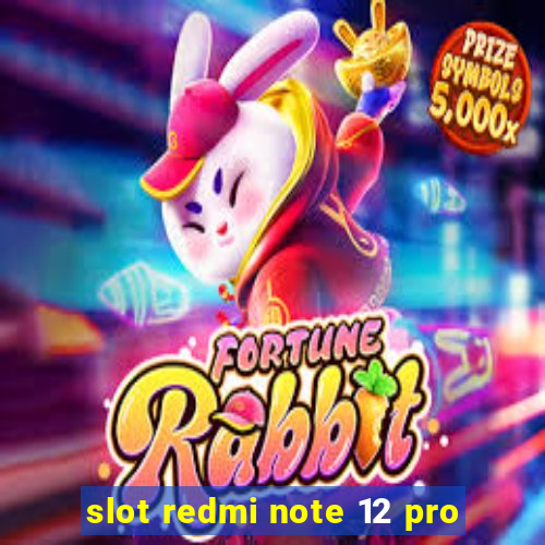 slot redmi note 12 pro