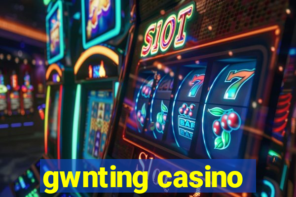 gwnting casino