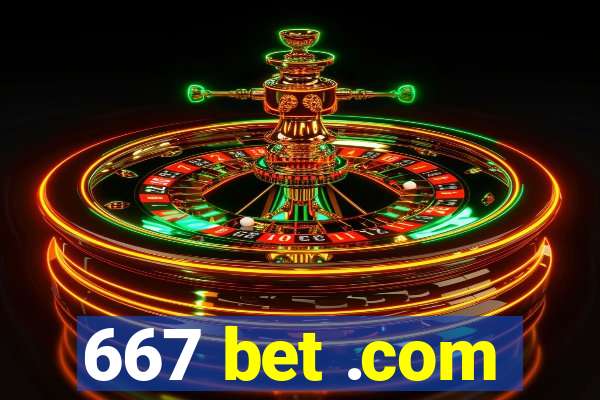 667 bet .com