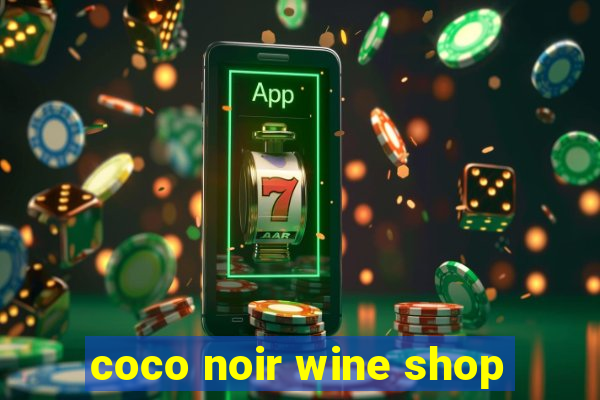 coco noir wine shop