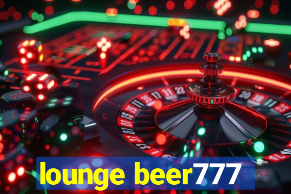 lounge beer777