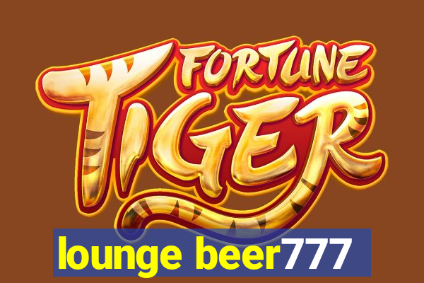 lounge beer777