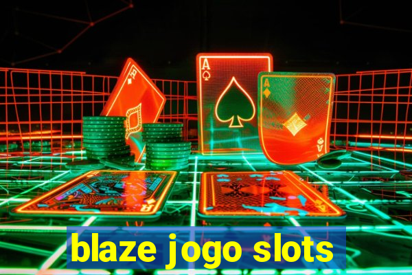 blaze jogo slots