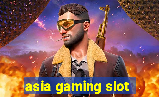 asia gaming slot