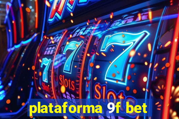 plataforma 9f bet