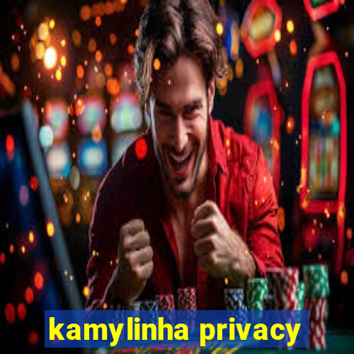 kamylinha privacy