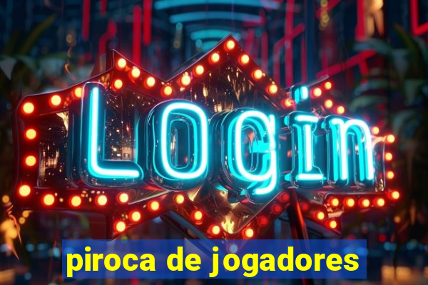 piroca de jogadores