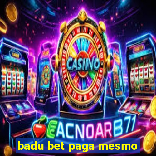 badu bet paga mesmo