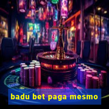 badu bet paga mesmo