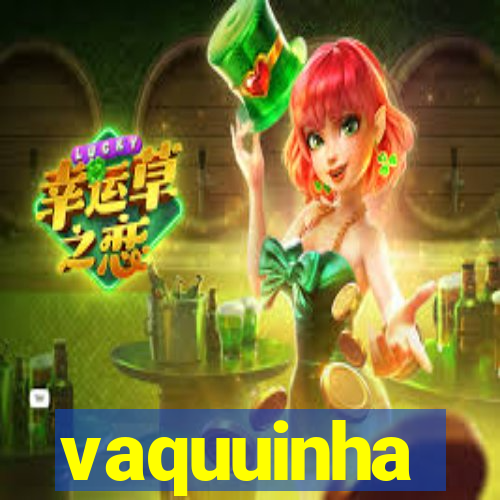 vaquuinha