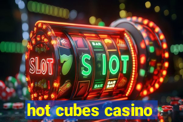 hot cubes casino