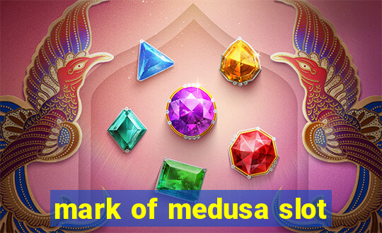 mark of medusa slot