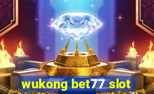 wukong bet77 slot