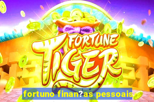 fortuno finan?as pessoais