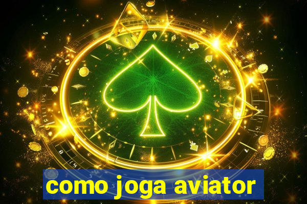 como joga aviator