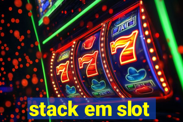 stack em slot