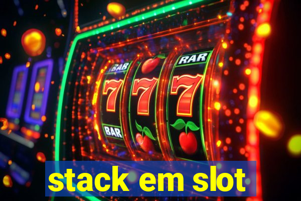 stack em slot