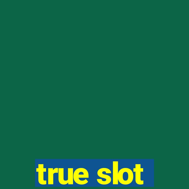 true slot