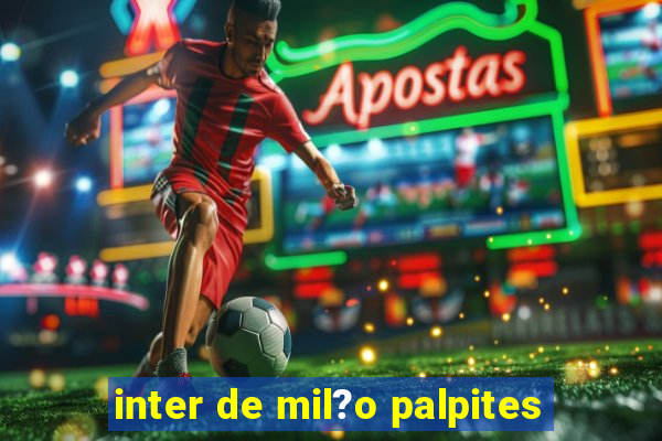 inter de mil?o palpites