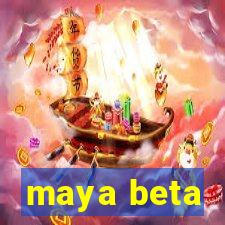 maya beta