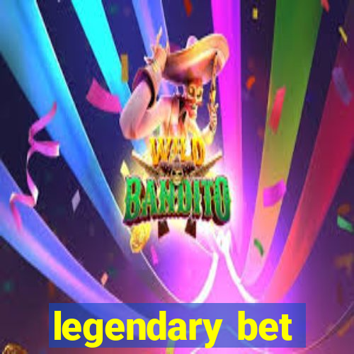 legendary bet