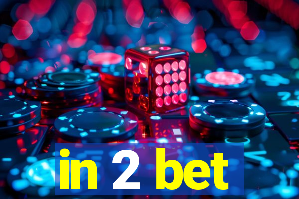 in 2 bet