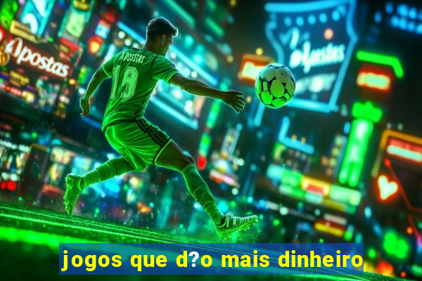 jogos que d?o mais dinheiro