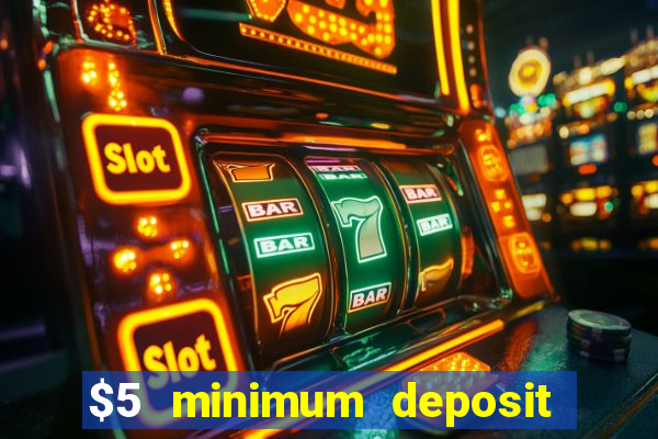 $5 minimum deposit casino nz 2021