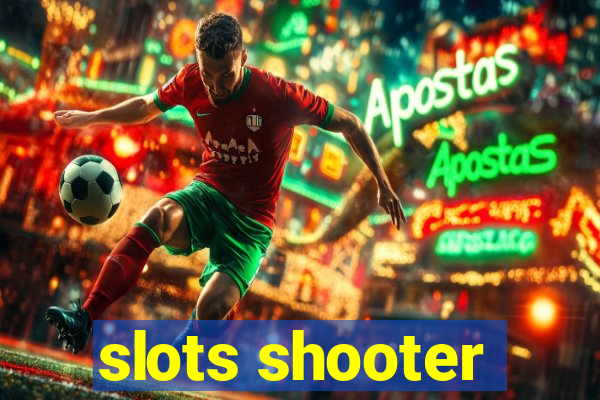 slots shooter