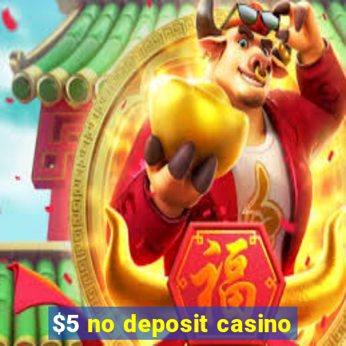 $5 no deposit casino