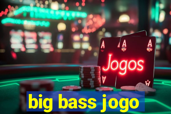 big bass jogo