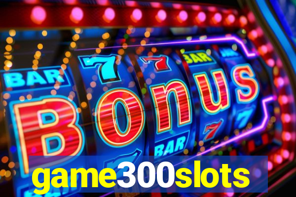 game300slots