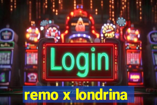 remo x londrina