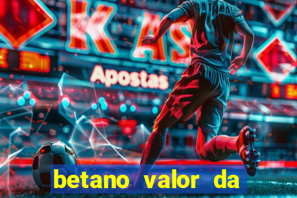 betano valor da aposta muito alto