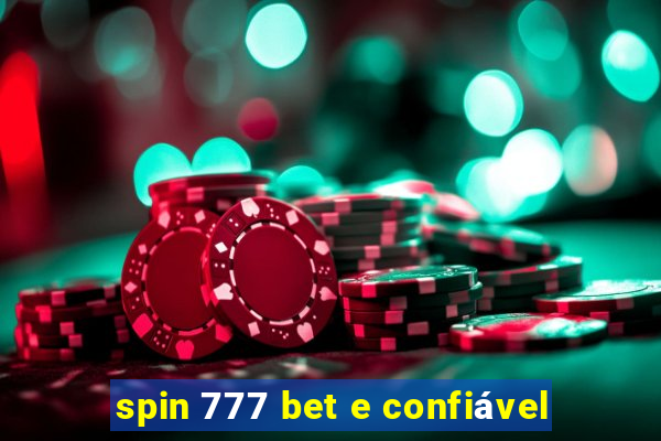 spin 777 bet e confiável