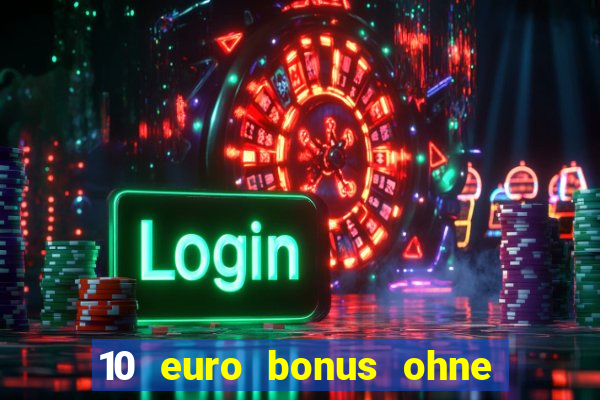 10 euro bonus ohne einzahlung online casino