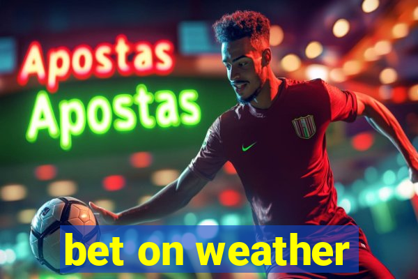 bet on weather