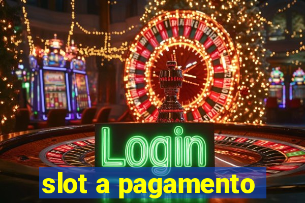 slot a pagamento