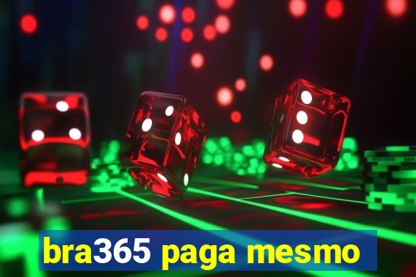 bra365 paga mesmo