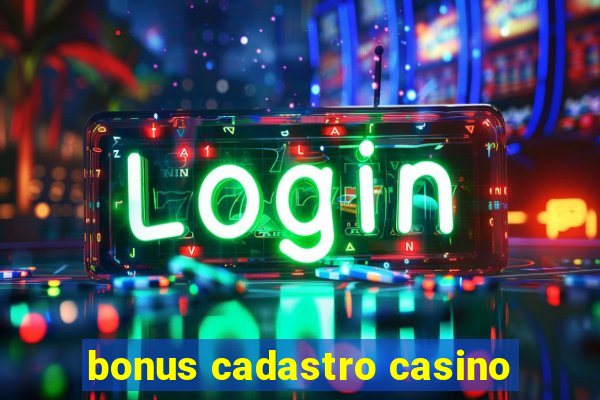 bonus cadastro casino