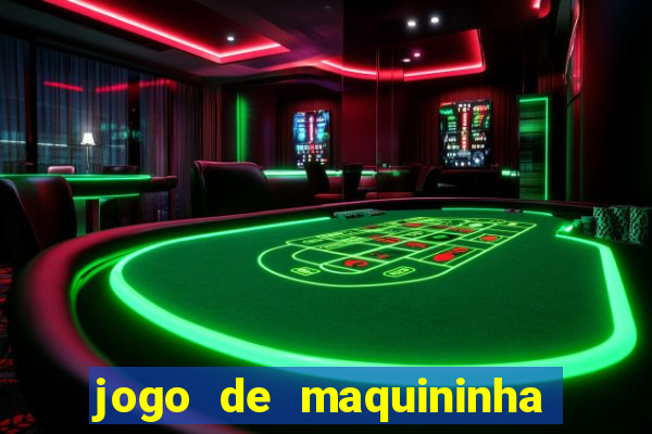 jogo de maquininha que ganha dinheiro