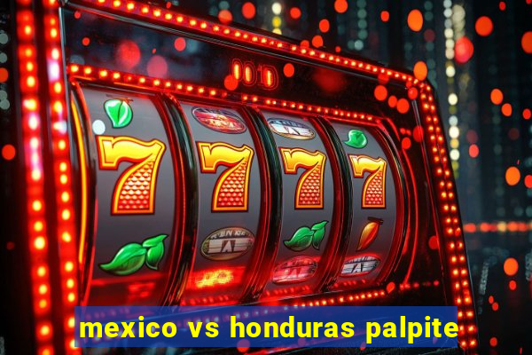 mexico vs honduras palpite